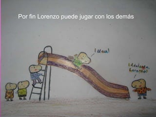 Por fin Lorenzo puede jugar con los demás