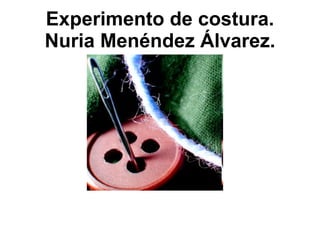 Experimento de costura. Nuria Menéndez Álvarez. 