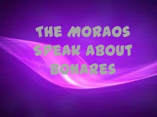 The Moraos SpeakaboutBonares,[object Object]