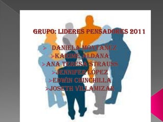 GRUPO: LIDERES PENSADORES 2011 ,[object Object]