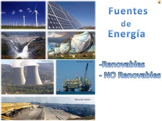 Fuentes de Energía -Renovables - NO Renovables  