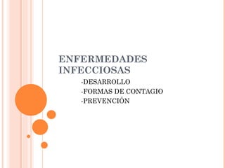 ENFERMEDADES INFECCIOSAS ,[object Object],[object Object],[object Object]