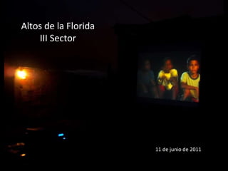 Altos de la Florida  III Sector 11 de junio de 2011 