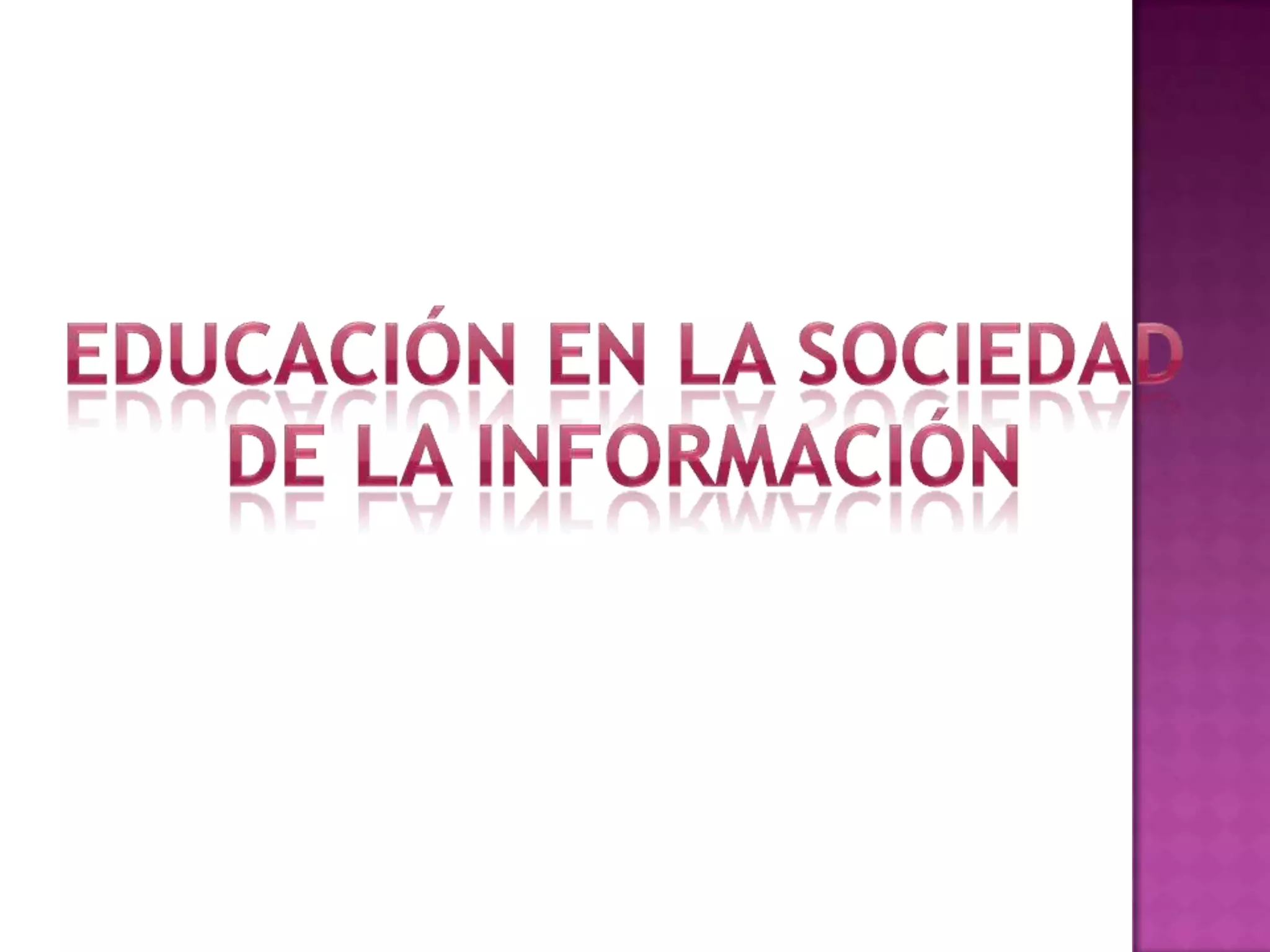 Educación en la sociedadde la información