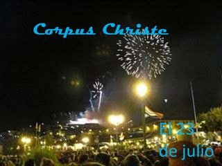Corpus Christe El 23 de julio  