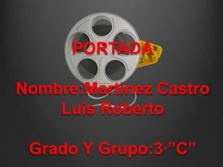 PORTADANombre:Martinez Castro Luis RobertoGrado Y Grupo:3·”C” 