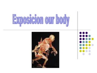 Exposicion our body 