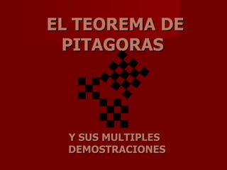 EL TEOREMA DE PITAGORAS Y SUS MULTIPLES DEMOSTRACIONES