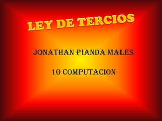LEY DE TERCIOS JONATHAN PIANDA MALES 10 COMPUTACION 