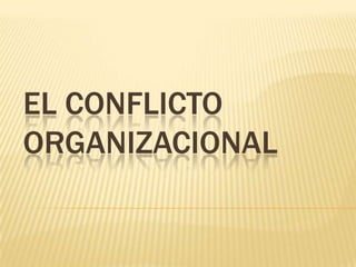 El conflicto organizacional 