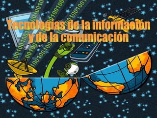 Tecnologías de la información  y de la comunicación 