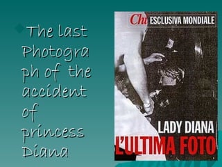 The last  Photograph of  the accident of  princess Diana 