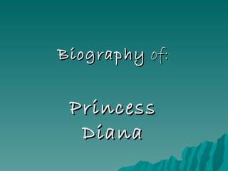 Biography  of: Princess Diana 