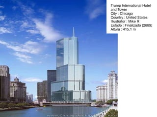 Trump International Hotel and Tower City : Chicago Country : United States Illustrator : Mike R Estado : Finalizado (2009) Altura : 415,1 m 