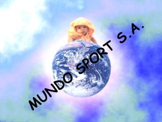 MUNDO SPORT S.A. 