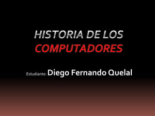 Estudiante:   Diego Fernando Quelal
 
