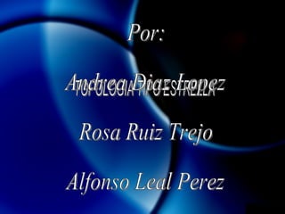 TOPOLOGIA TIPO ESTRELLA Por: Andrea Diaz Lopez Rosa Ruiz Trejo  Alfonso Leal Perez 