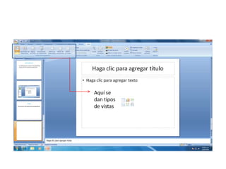 Aquí se
dan tipos
de vistas
 