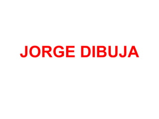 JORGE DIBUJA