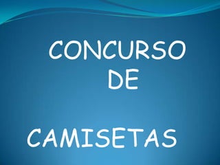 CONCURSO
    DE

CAMISETAS
 