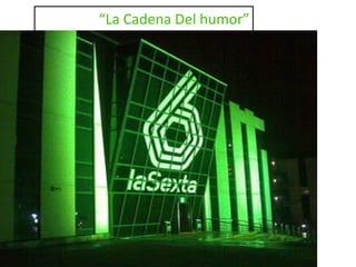 “La Cadena Del humor”
 