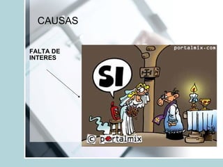 CAUSAS FALTA DE INTERES 