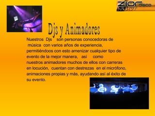 Nuestros  Djs    son personas conocedoras de  música  con varios años de experiencia, permitiéndoos con esto amenizar cualquier tipo de evento de la mejor manera,   así     como nuestros animadores muchos de ellos con carreras en locución,  cuentan con destrezas  en el micrófono, animaciones propias y más, ayudando así al éxito de su evento.    Djs y Animadores 