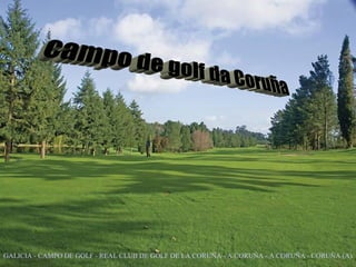 campo de golf da Coruña GALICIA - CAMPO DE GOLF - REAL CLUB DE GOLF DE LA CORUÑA - A CORUÑA - A CORUÑA - CORUÑA (A)   