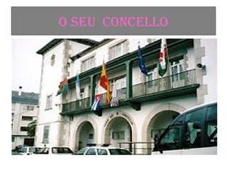 O SEU  CONCELLO 