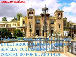 Pabellón mudéjar




Pabellón mudéjar esta situado
en el parque de María Luisa en
Sevilla. Fue diseñado y
construido por el año 1929.
 
