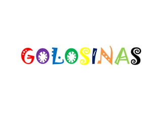 GOLOSINAS
 