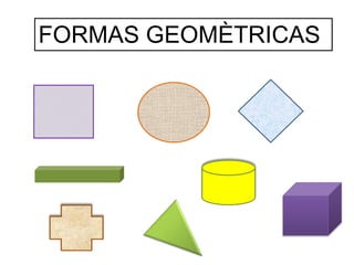 FORMAS GEOMÈTRICAS
 