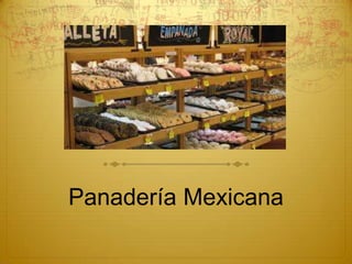 Panadería Mexicana
 