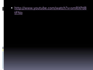  http://www.youtube.com/watch?v=smRXPd8
tFNo
 