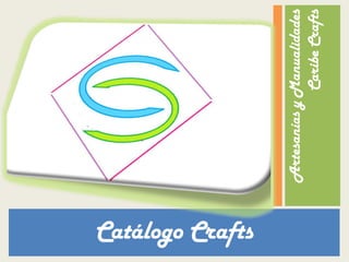 ArtesaníasyManualidades
CaribeCrafts
Catálogo Crafts
 