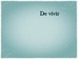 De vivirDe vivir
 