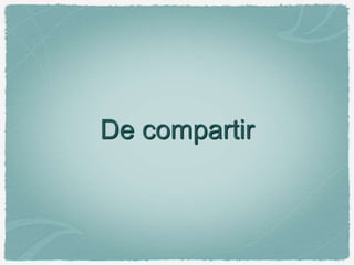 De compartir
 
