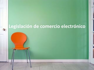 Legislación de comercio electrónico
 