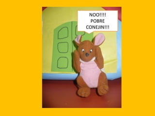 NOO!!!!
POBRE
CONEJIN!!!

 