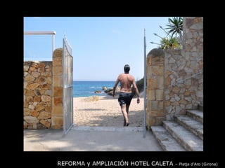 REFORMA y AMPLIACIÓN HOTEL CALETA  – Platja d’Aro (Girona) 