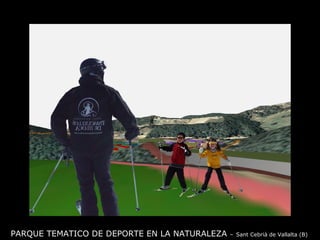 PARQUE TEMATICO DE DEPORTE EN LA NATURALEZA  –   Sant Cebrià de Vallalta (B) 