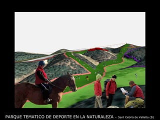 PARQUE TEMATICO DE DEPORTE EN LA NATURALEZA  –   Sant Cebrià de Vallalta (B) 