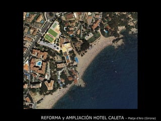 REFORMA y AMPLIACIÓN HOTEL CALETA  – Platja d’Aro (Girona) 
