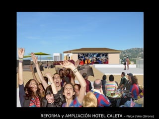REFORMA y AMPLIACIÓN HOTEL CALETA  – Platja d’Aro (Girona) 