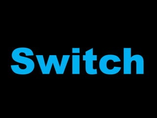 Switch
 