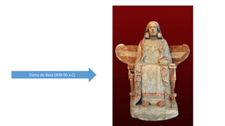 Dama de Baza (400-50 a.C) 
 
