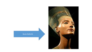 Busto Nefertiti 
 