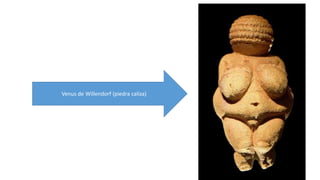 Venus de Willendorf (piedra caliza) 
 