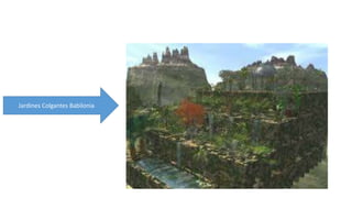 Jardines Colgantes Babilonia 
 