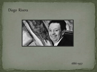 Diego Rivera 
1886-1957 
 